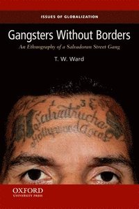 bokomslag Gangsters Without Borders: An Ethnography of a Salvadoran Street Gang