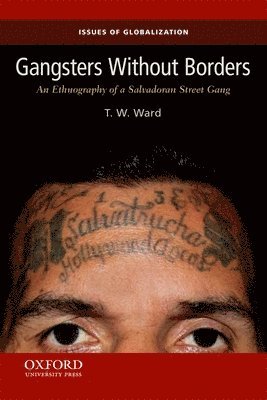 Gangsters Without Borders: An Ethnography of a Salvadoran Street Gang 1