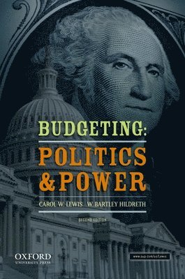 Carol W. Lewis, W. Bartley Hildreth - Budgeting: Politics and Power, Häftad