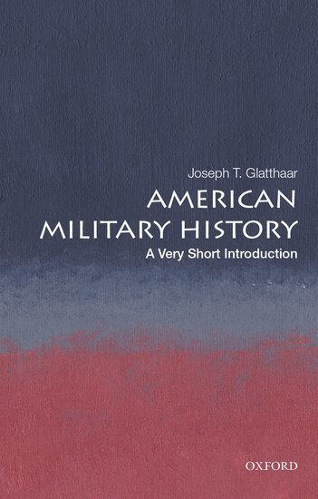 Joseph T. Glatthaar - American Military History, Häftad