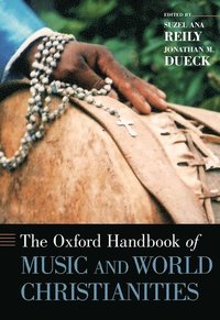 bokomslag The Oxford Handbook of Music and World Christianities