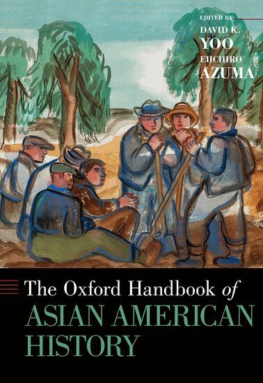 David K. Yoo, Eiichiro Azuma - The Oxford Handbook of Asian American History, Inbunden