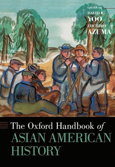 bokomslag The Oxford Handbook of Asian American History