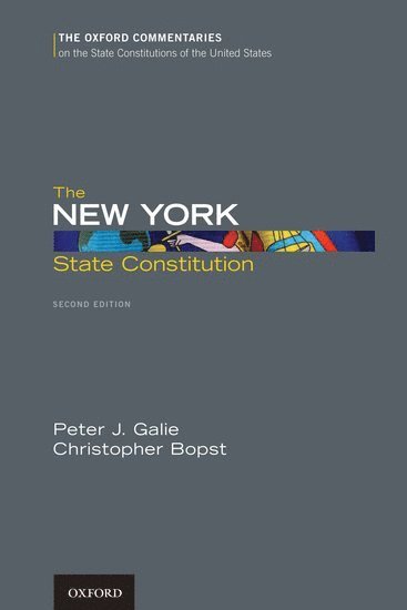 Peter J. Galie, Christopher Bopst - The New York State Constitution, Second Edition, Inbunden