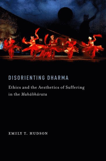 Emily T. Hudson, Boston University) Hudson, Emily T. (Assistant Professor of Religion and Literature, Assistant Professor of Religion and Literature, HUDSON, Hudson - Disorienting Dharma, Inbunden