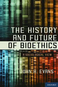 bokomslag The History and Future of Bioethics