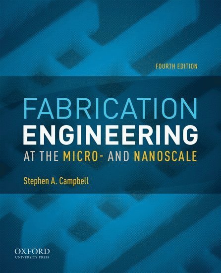 Fabrication Engineering at the Micro- and Nanoscale 1