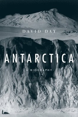 Antarctica: A Biography 1
