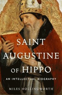 bokomslag Saint Augustine of Hippo: An Intellectual Biography