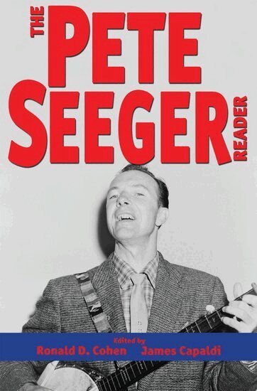 Ronald D. Cohen, James Capaldi - The Pete Seeger Reader, Inbunden