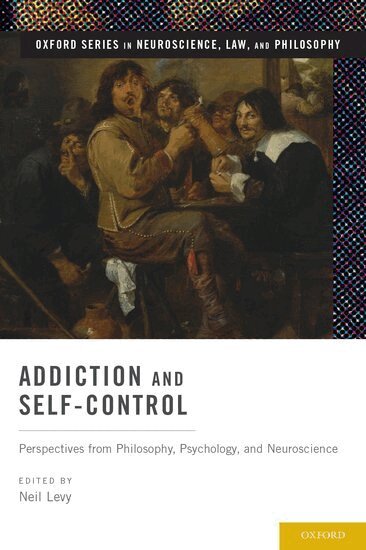 Neil Levy - Addiction and Self-Control, Inbunden