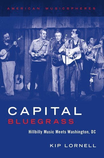 Kip Lornell - Capital Bluegrass, Inbunden