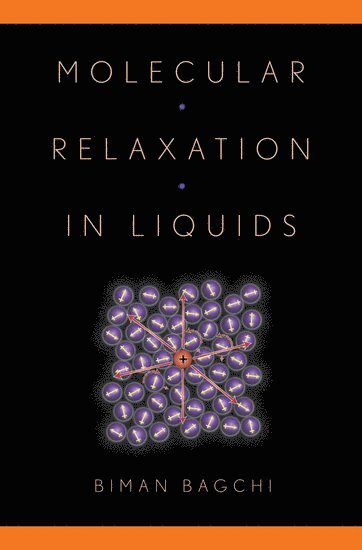 Biman Bagchi, Indian Institute of Science) Bagchi, Biman (Professor, Professor - Molecular Relaxation in Liquids, Inbunden