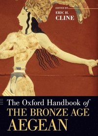 bokomslag The Oxford Handbook of the Bronze Age Aegean