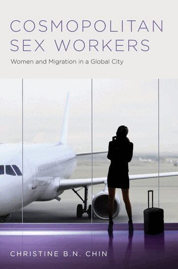 Christine B.N. Chin - Cosmopolitan Sex Workers, Inbunden