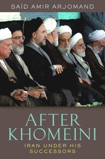 Said Amir Arjomand, Stony Brook University) Arjomand, Said Amir (Distinguished Service Professor of Sociology and Director of the Stony Brook Institute for Global Studies, Distinguished Service Professor of Sociology and Director of the Stony Brook Institute for Global Studies - After Khomeini, Häftad