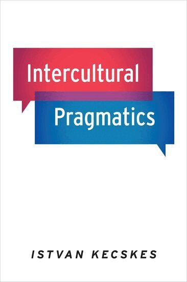 Istvan Kecskes - Intercultural Pragmatics, Inbunden