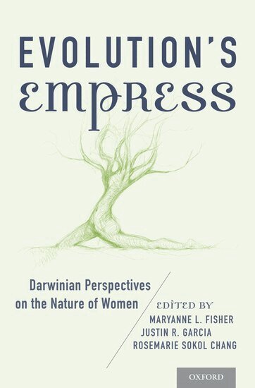 Sarah Blaffer Hrdy, Maryanne L. Fisher, Justin R. Garcia, Rosemarie Sokol Chang - Evolution's Empress, Inbunden