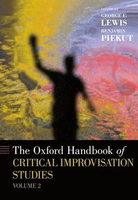 bokomslag Oxford Handbook of Critical Improvisation Studies, Volume 2