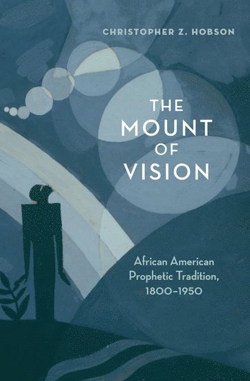 Christopher Z. Hobson, NY) Hobson, Christopher Z. (Associate Professor of English, Associate Professor of English, SUNY College at Old Westbury, Old Westbury, Christopher Z Hobson - The Mount of Vision, Inbunden