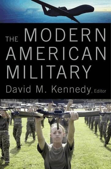 David Kennedy - The Modern American Military, Inbunden