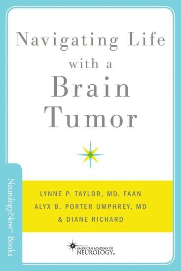 Lynne P. Taylor, Alyx B. Porter, Diane Richard, WA) Taylor, Lynne P. (Director, Neuro-Oncology, Director, Neuro-Oncology, Virginia Mason Medical Center, Seattle, AZ) Porter, Alyx B. (Assistant Professor of Neurology, Assistant Professor of Neurology, Mayo Clinic, Scottsdale, MN) Richard, Diane (Reporter, Radio Producer and Writer, Reporter, Radio Producer and Writer, Minneapolis, Alyx B. Porter Umphrey - Navigating Life with a Brain Tumor, Häftad