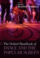 bokomslag The Oxford Handbook of Dance and the Popular Screen