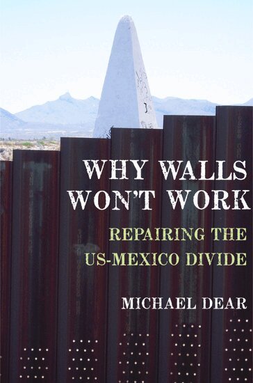 Michael Dear - Why Walls Won't Work, Inbunden