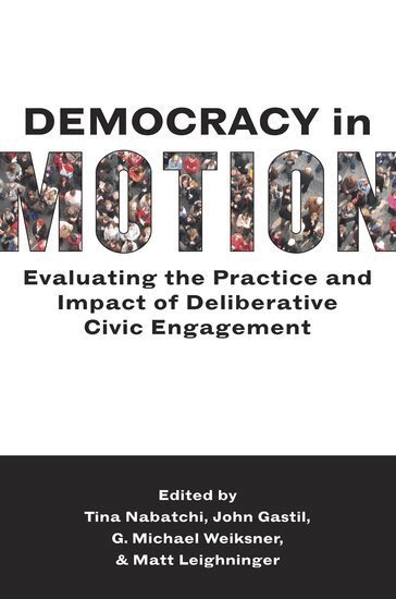 NABATCHI, Tina Nabatchi, John Gastil, Matt Leighninger, G. Michael Weiksner - Democracy in Motion, Inbunden