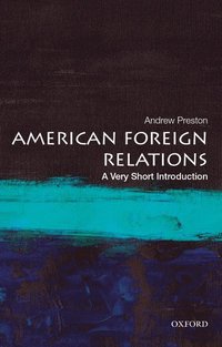 bokomslag American Foreign Relations: A Very Short Introduction