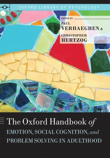 The Oxford Handbook of Emotion, Social Cognition, and Problem Solving in Adulthood 1