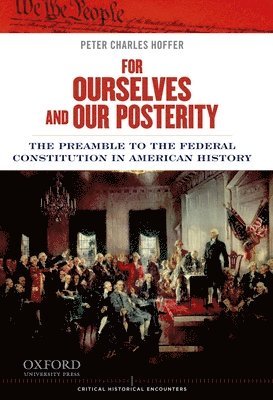 For Ourselves and Our Posterity: The Preamble to the Federal Constitution in American History 1