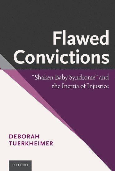 Deborah Tuerkheimer, Northwestern University School of Law) Tuerkheimer, Deborah (Professor of Law, Professor of Law, TUERKHEIMER - Flawed Convictions, Inbunden