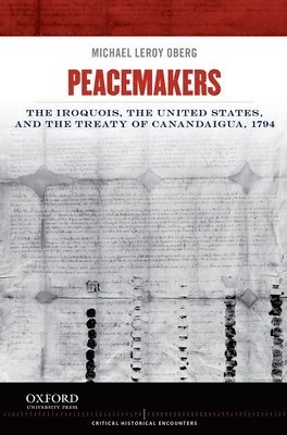 bokomslag Peacemakers: The Iroquois, the United States, and the Treaty of Canandaigua, 1794