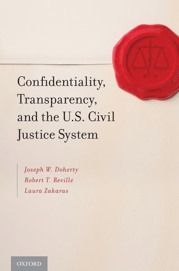 Confidentiality, Transparency, and the U.S. Civil Justice System 1