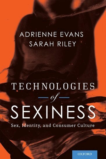 Adrienne Evans, Sarah Riley - Technologies of Sexiness, Inbunden