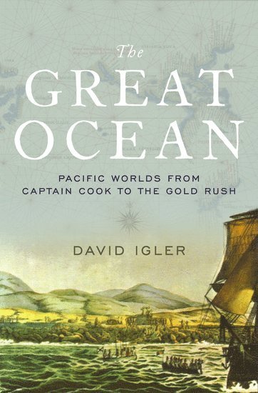 David Igler, Irvine) Igler, David (Associate Professor of History, Associate Professor of History, University of California - The Great Ocean, Inbunden