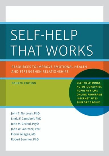 John C. Norcross, Linda F. Campbell, John M. Grohol, John W. Santrock, Florin Selagea, Robert Sommer - Self-Help That Works, Häftad