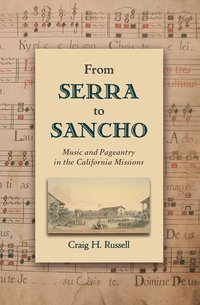 bokomslag From Serra to Sancho: Music and Pageantry in the California Missions