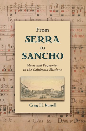 bokomslag From Serra to Sancho: Music and Pageantry in the California Missions