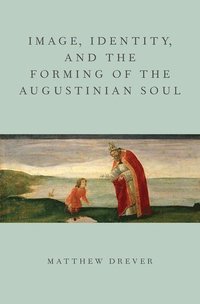 bokomslag Image, Identity, and the Forming of the Augustinian Soul