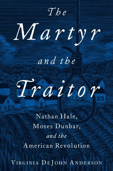 Virginia DeJohn Anderson, Boulder) Anderson, Virginia DeJohn (Professor of History, Professor of History, University of Colorado, ANDERSON, Virginia Dejohn Anderson - The Martyr and the Traitor, Inbunden
