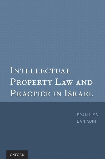 Eran Liss, Dan Adin, Adin-Liss Law Offices) Liss, Eran (Partner, Partner, Adin-Liss Law Offices) Adin, Dan (Partner, Partner, Eran LL M. Liss, Eran LL.M Liss, Eran LL. M Liss - Intellectual Property Law and Practice in Israel, Häftad