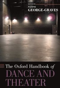 bokomslag The Oxford Handbook of Dance and Theater