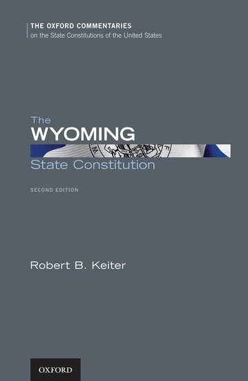 Robert B. Keiter - The Wyoming State Constitution, Inbunden