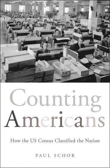 Paul Schor, Universite Paris Diderot) Schor, Paul (Associate Professor of American History, Associate Professor of American History, SCHOR - Counting Americans, Inbunden