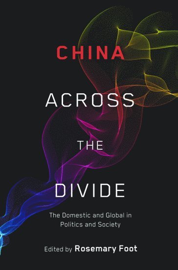 FOOT, Rosemary Foot, Oxford University) Foot, Rosemary (Professor of International Relations, Professor of International Relations - China Across the Divide, Inbunden