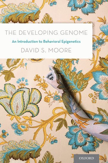 David S. Moore, Pitzer College and Claremont Graduate University in southern California) Moore, David S. (, David S Moore - The Developing Genome, Inbunden