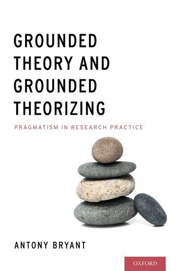 Antony Bryant - Grounded Theory and Grounded Theorizing, Inbunden