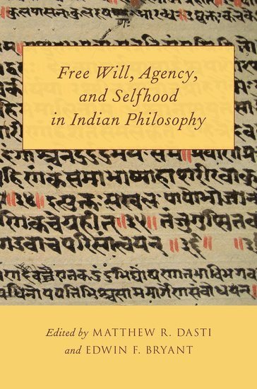 Free Will, Agency, and Selfhood in Indian Philosophy 1